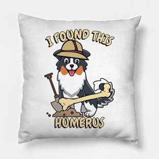 I found this humerus - collie dog Pillow