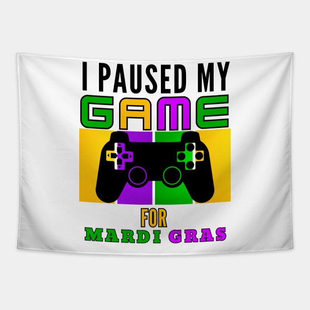 I Paused My Game For Mardi Gras Video Game Mardi Gras Tapestry by Figurely creative