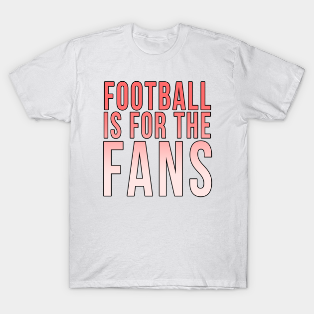 Discover Football is for the fans // Red - Football Fan - T-Shirt