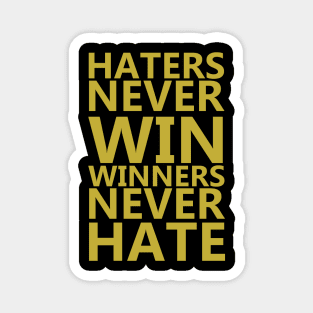 Haters Never Win, Winners Never Hate Magnet