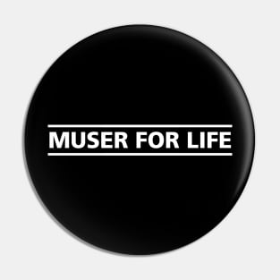 Muser For Life Pin