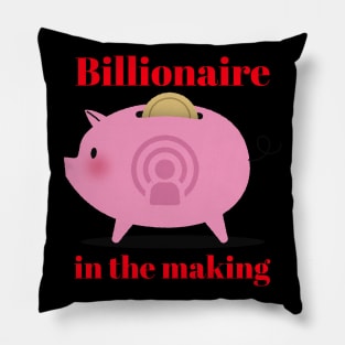 Billionaire in the making Pillow