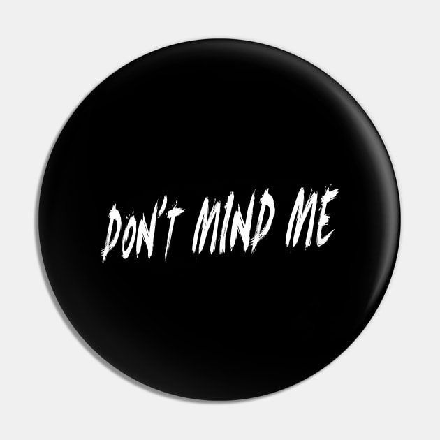 Don't Mind Me Pin by crtswerks