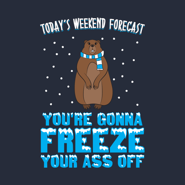 Today's Weekend Forecast: You're Gonna Freeze Your Ass Off by yeoys