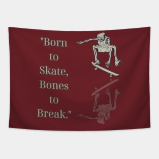 "Born to Skate, Bones to Break." Skate Tapestry