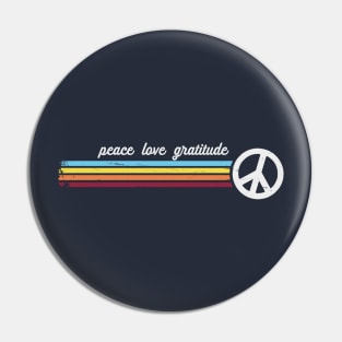 Peace Love Gratitude Pin