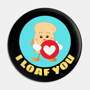 I Loaf You | Bread Pun Pin