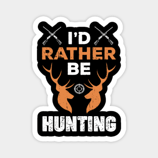 I'd Rather Be Hunting Funny Gift for Hunter Magnet