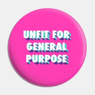 Unfit For General Purpose Pin