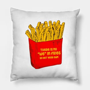 There Is No We In Fries Pillow