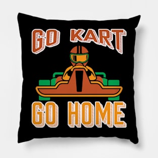 Go Kart Go Home - Kart Racing Pillow