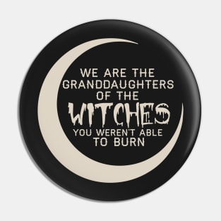 Granddaughters of The Witches - Feminist Feminism Tshirt Tee T Shirts Pin