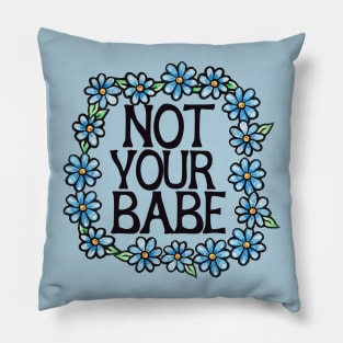 Not your Babe Pillow