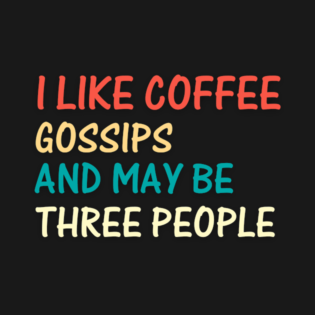 I like coffee gossips and may be three people by samsamteez