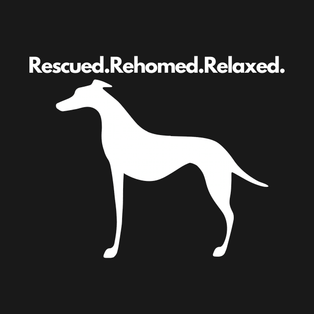 Rescued.Rehomed.Relaxed. Greyhound Shirt Design by greygoodz