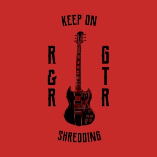 Keep on shredding T-Shirt