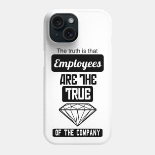 Employees are the true gem of the company Phone Case