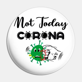 Not today coronavirus Pin