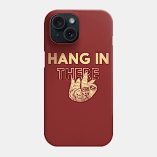 Hang in There Phone Case
