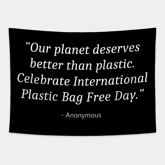 Plastic Bag Free Day Tapestry by Fandie