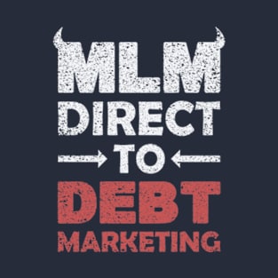 Direct To Debt Marketing T-Shirt