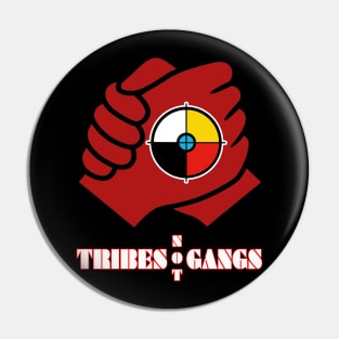 Tribes Not Gangs Pin