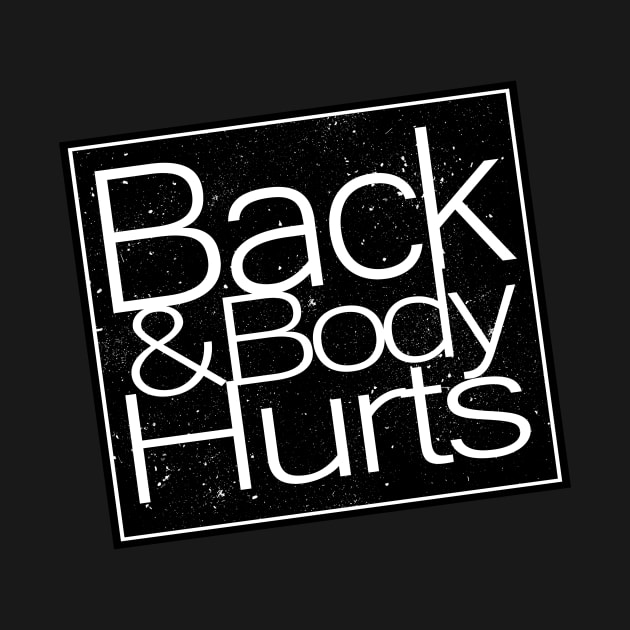 Back & Body Hurts by Hybrid Concepts Apparel