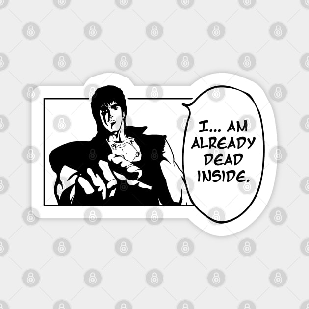 I Am Already Dead Inside Fist Of The North Star Funny (English) Magnet by Mr RAAAB (Daijoubu Designs)