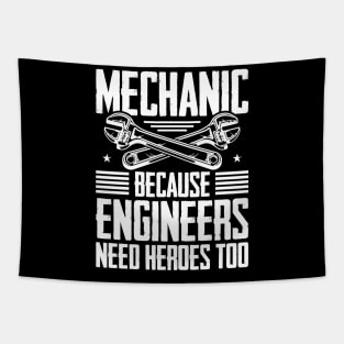 Mechanic Because Even Engineers Need Heroes Funny Mechanical Tapestry