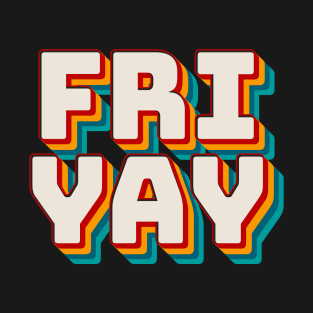 Fri Yay T-Shirt