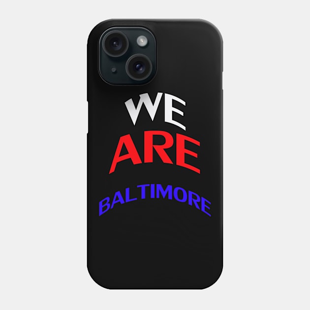 we are baltimore Phone Case by karascom