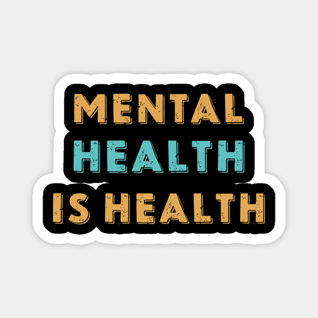 Mental Health Is Health Awareness of Mental Health Matters Mental Illness Stigma Magnet by dkdesign96