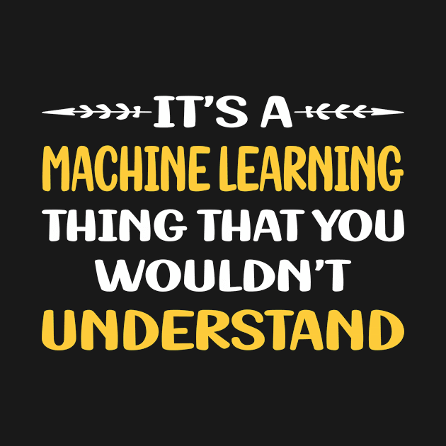 You Would Not Understand Machine Learning by relativeshrimp