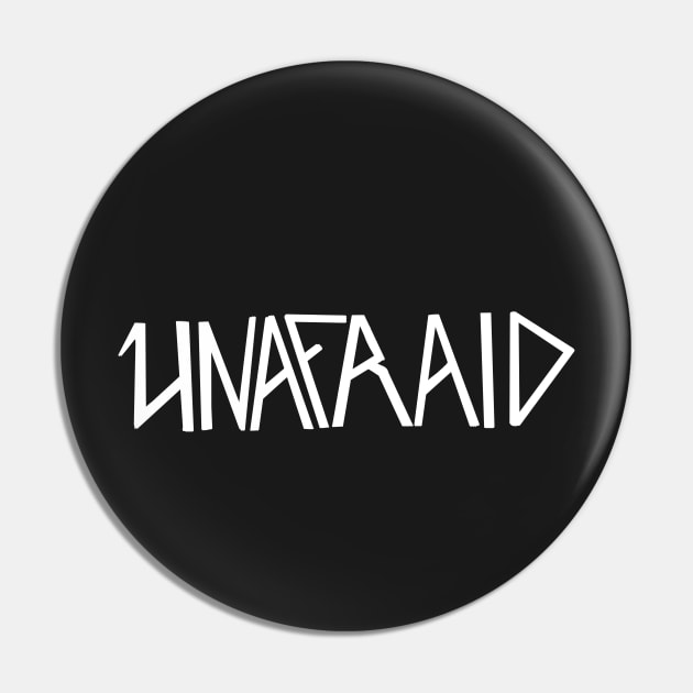 Unafraid Pin by KO-of-the-self