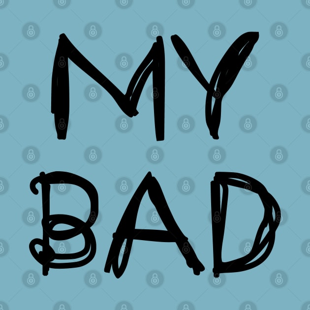 My Bad by SandraKC
