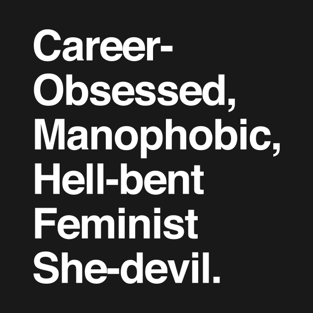 Career-Obsessed Banshee / Manophobic Hell-Bent Feminist She-Devil - Light on Dark by sixhours