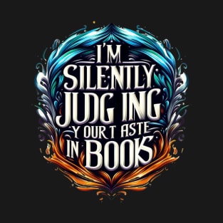 I'm silently judging your taste in books t-shirt T-Shirt