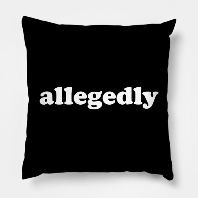 Allegedly Pillow by thriftjd