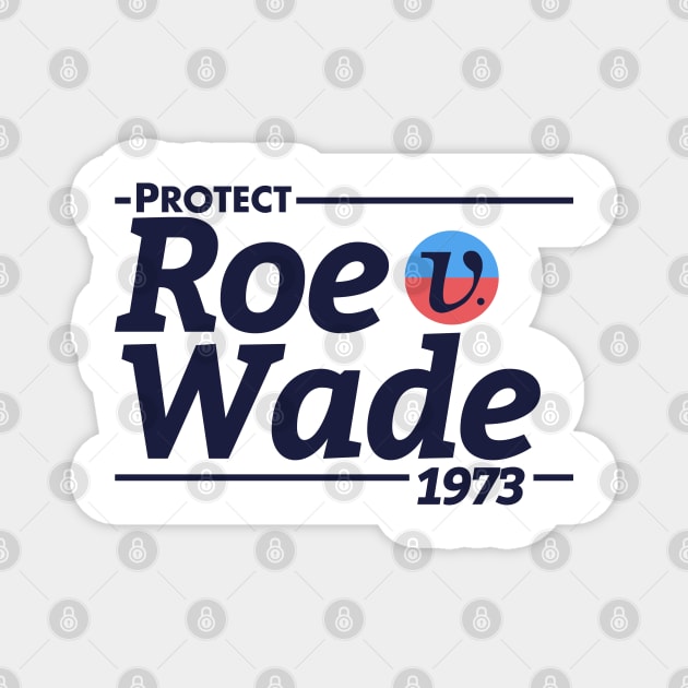 Protect Roe V Wade, abortion is healthcare, roe v wade, reproductive rights Magnet by misoukill