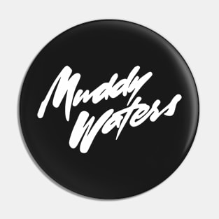 Muddy Waters Pin