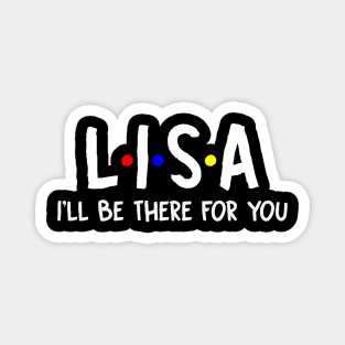 Lisa I'll Be There For You | Lisa FirstName | Lisa Family Name | Lisa Surname | Lisa Name Magnet