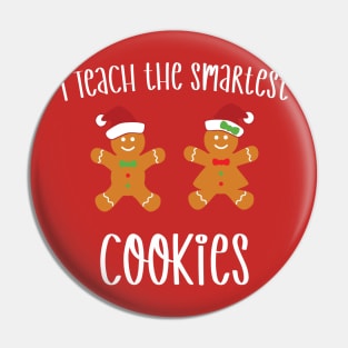 I Teach the Smartest Cookies / Funny Cookies Teacher Christmas / Cute Little Cookies Christmas Teacher Gift Pin