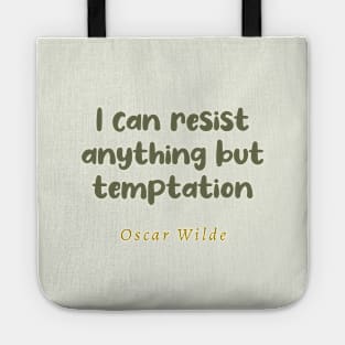 I Can Resist Anything But Temptation Oscar Wilde Quote Tote