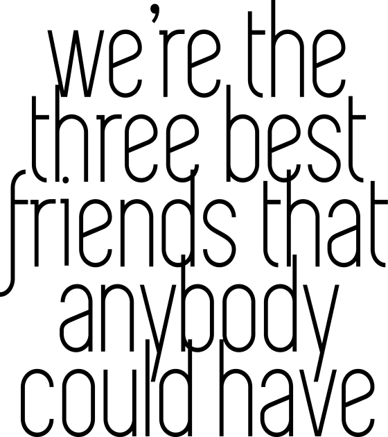 We're the three best friends that anybody could have Kids T-Shirt by BodinStreet