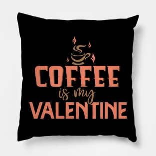 Coffee Is My Valentine Pillow