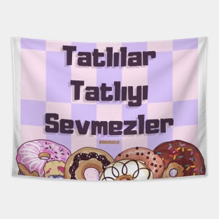 Tatlılar Tatlıyı Sevmezler Tapestry