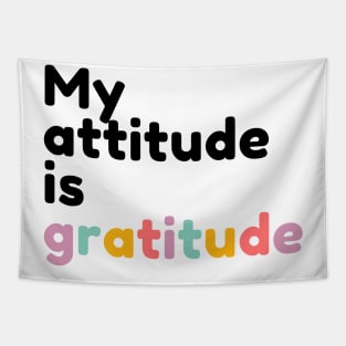 Gratitude is my attitude | Gratitude quote Tapestry