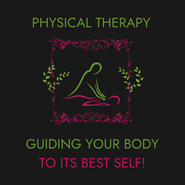 Physical Therapy Guiding Your Body to Its Best Self Funny Physical Therapist by Positive Designer