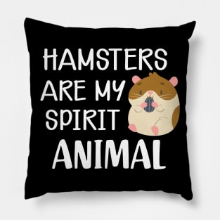 Hamster - Hamsters are my spirit animal Pillow