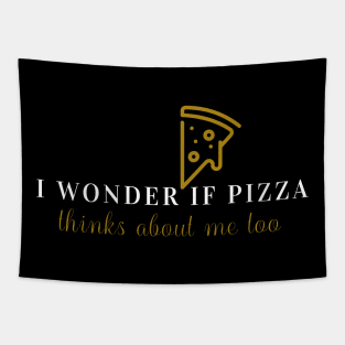 I wonder if pizza thinks about me too Tapestry